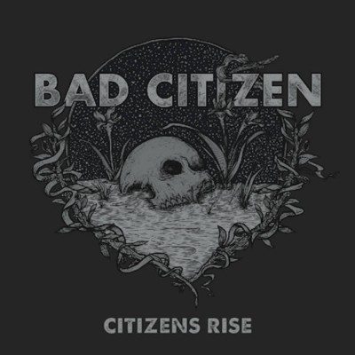 Bad Citizen Citizens Rise